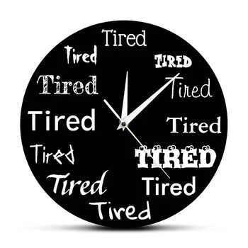 Pavargęs nuotaikos sieninis laikrodis išsekęs pavargęs žodžių spausdinimo dizainas Juokingas tylus sieninis laikrodis valdomas nepažymėtas sieninis laikrodis svetainei