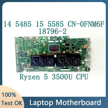 CN-0FNM6F 0FNM6F FNM6F 18796-2 Pagrindinė plokštė DELL 5485 5585 nešiojamojo kompiuterio pagrindinė plokštė su Ryzen 5 3500U procesoriumi 100% išbandyta gerai