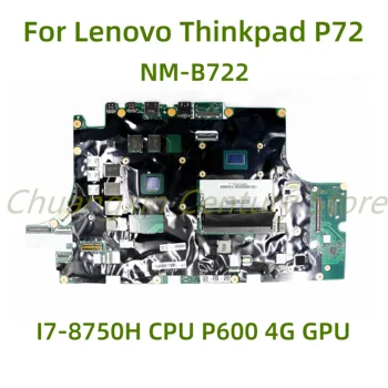 Tinka Lenovo ThinkPad P72 nešiojamojo kompiuterio pagrindinei plokštei EP720 NM-B722 su I7-8750H CPU P600 4G GPU 100% išbandytas visiškai veikia