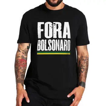 Fora Bolsonaro Prezidentas Brazilija Marškinėliai Funny Anti Bolsonaro Design Casual Summer 100% medvilniniai baziniai marškinėliai ES dydis