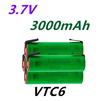 100% originalus VTC6 3,7 V 3000mAh 18650 Li-Ion Batterie 30A Entladung für US18650VTC6 Werkzeuge batterien + DIY Nickel blätter